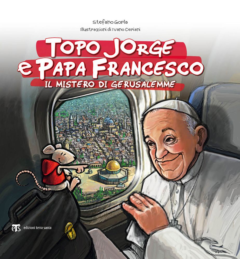 Topo Jorge e Papa Francesco. Il mistero di Gerusalemme