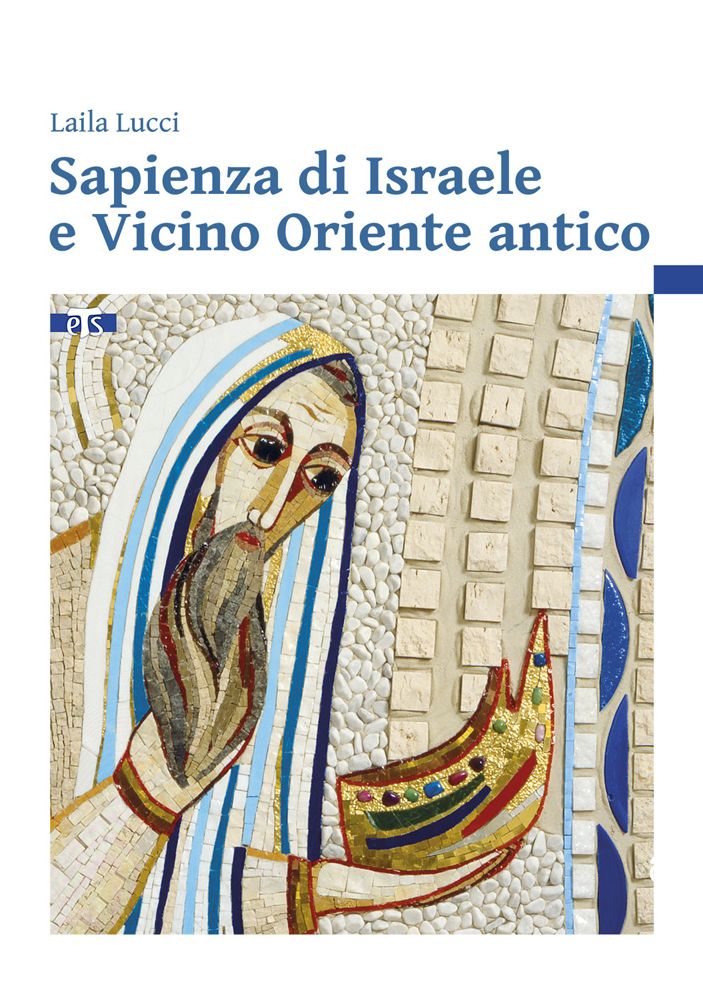 Sapienza di Israele e Vicino Oriente antico: Introduzione alla scrittura degli scritti biblici sapienziali
