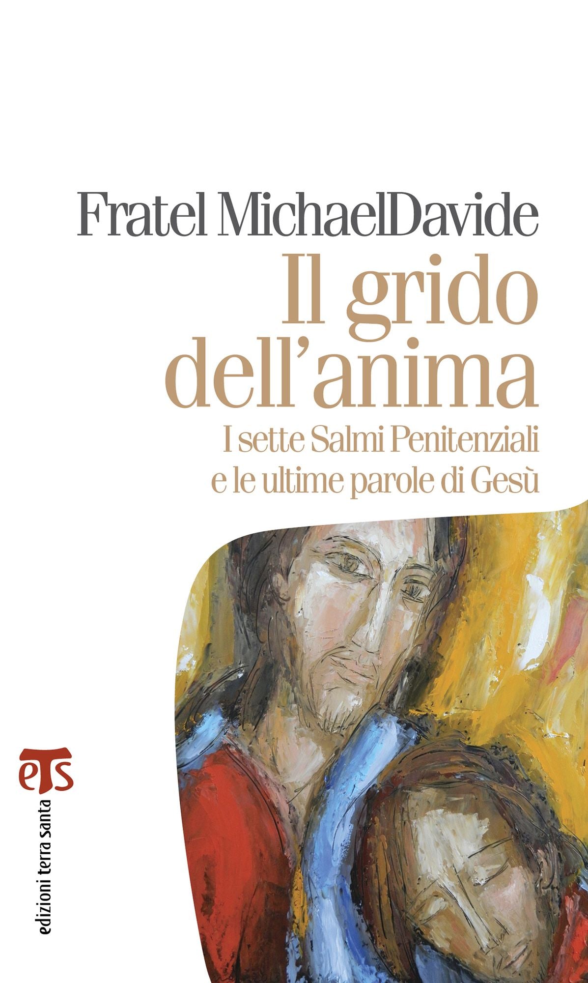 Il grido dell'anima: I sette Salmi Penitenziali e le ultime parole di Gesù