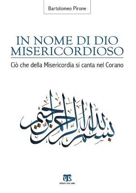 In nome di Dio Misericordioso: Cio che della misericordia si canta nel Corano