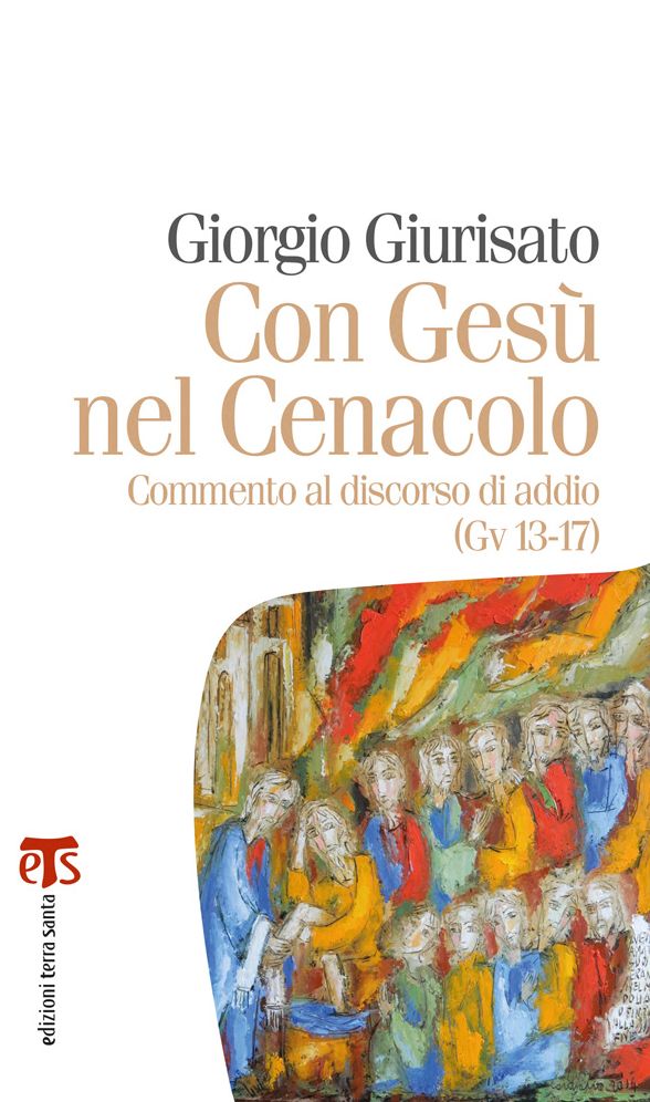 Con Gesu nel Cenacolo: Commento al discorso di addio (Gv 13-17)