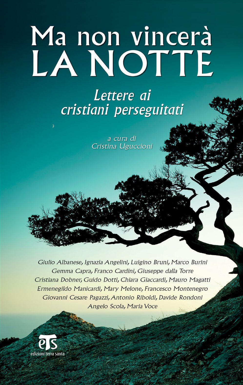 Ma non vincerà la notte: Lettere ai cristiani perseguitati