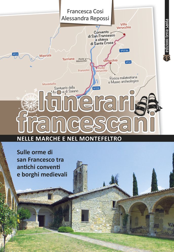 Itinerari francescani nelle Marche e nel Montefeltro: Sulle orme di san Francesco tra antichi conventi e borghi medievali