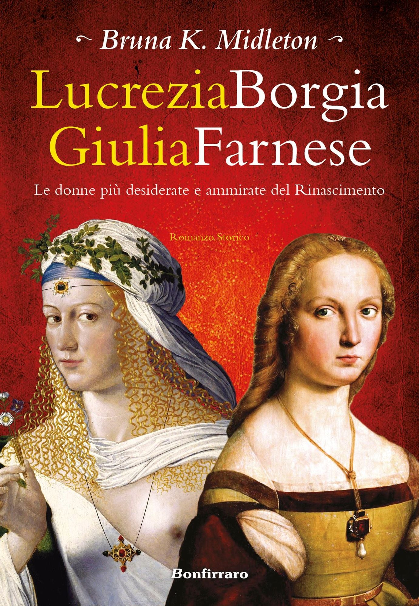 Lucrezia Borgia Giulia Farnese: le donne più desiderate e ammirate del Rinascimento