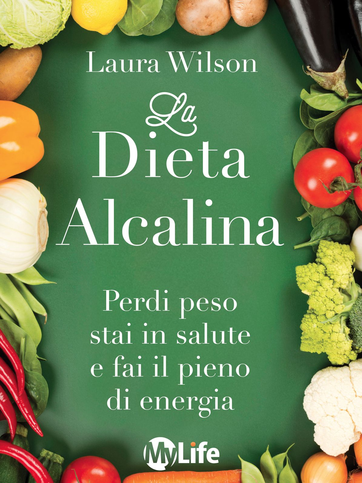 La Dieta Alcalina: Perdi peso stai in salute e fai il pieno di energia
