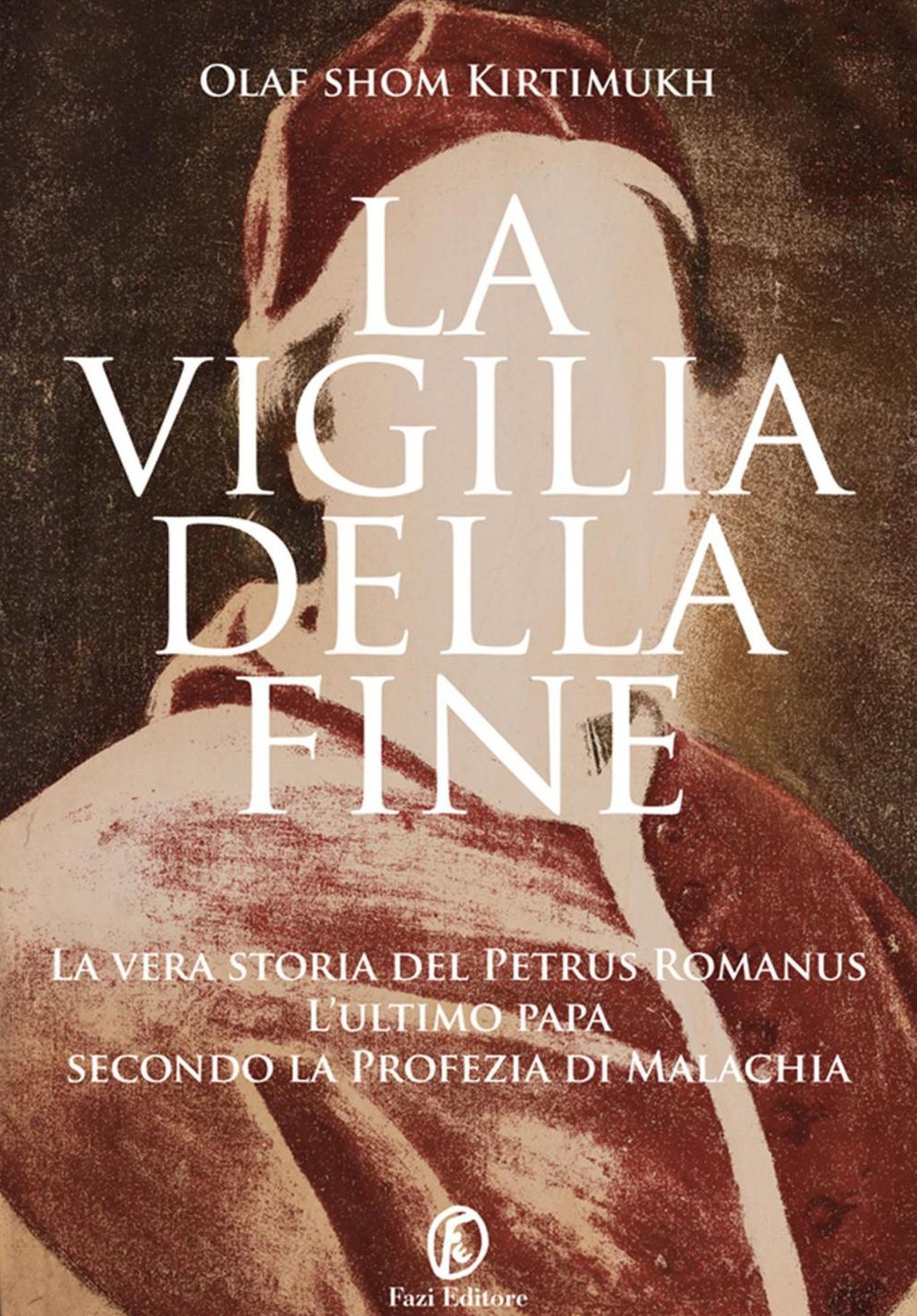La vigilia della fine: Storia del Petrus Romanus, l'ultimo Papa della Profezia di Malachia