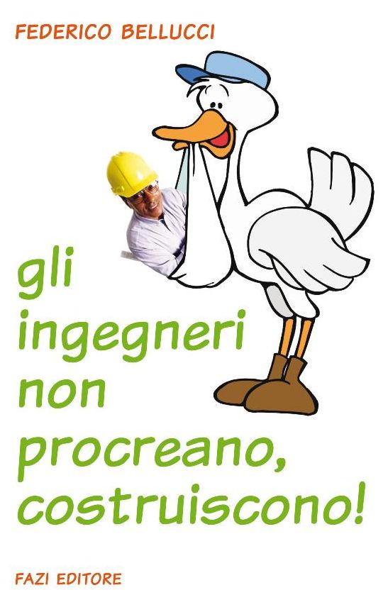 Gli ingegneri non procreano, costruiscono!