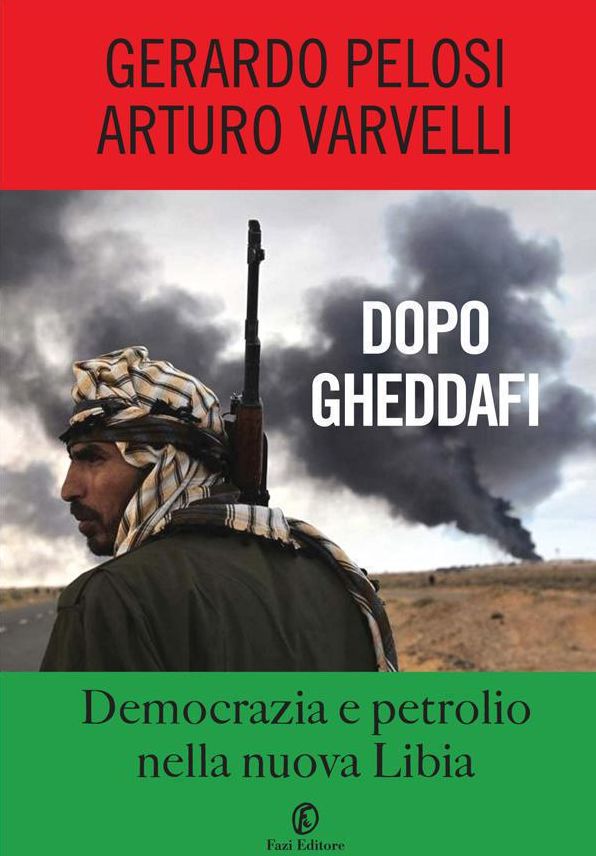 Dopo Gheddafi: Democrazia e petrolio nella nuova Libia