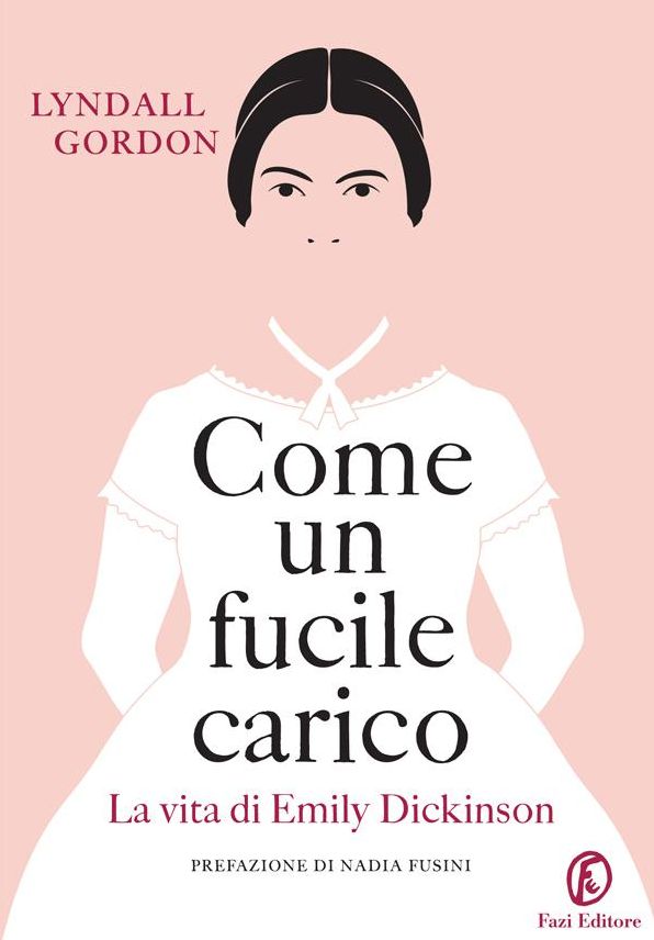 Come un fucile carico: La vita di Emily Dickinson