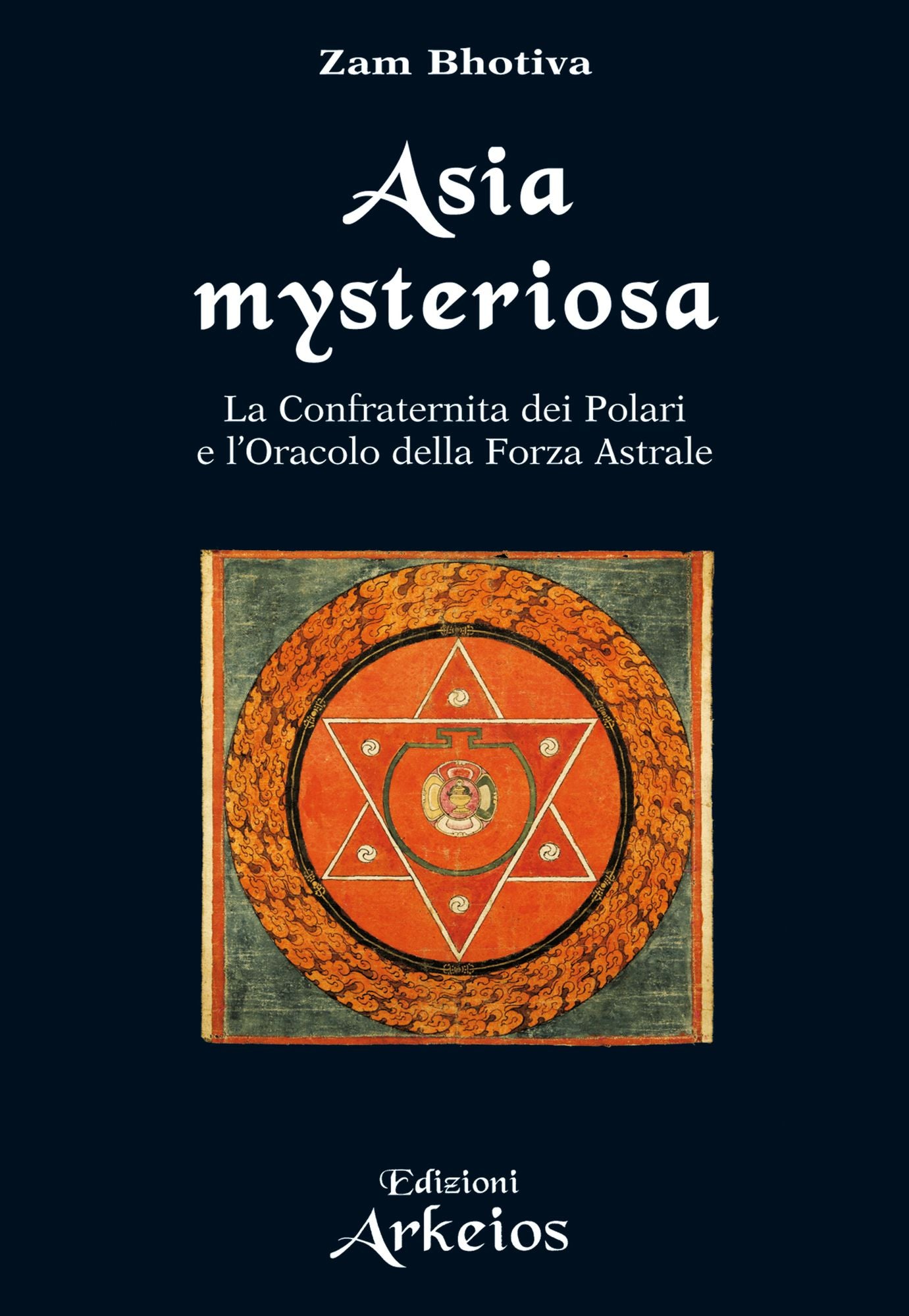 Asia Mysteriosa: La Confraternita dei Polari e l'Oracolo della Forza Astrale