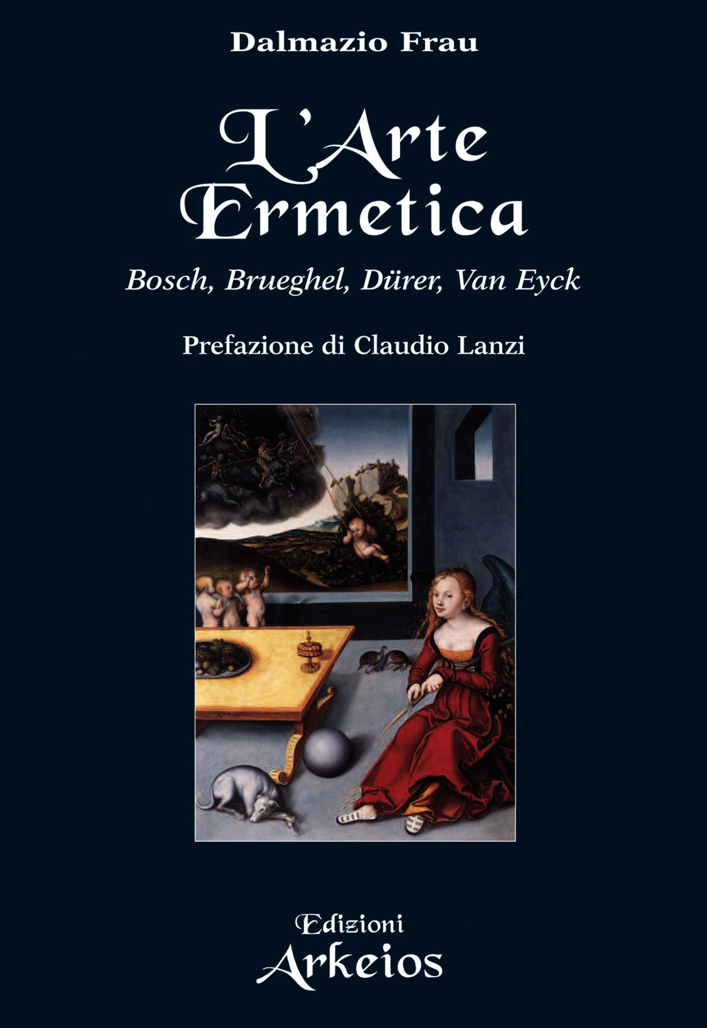 L'arte ermetica: Bosch, Brueghel, Dürer, Van Eyck