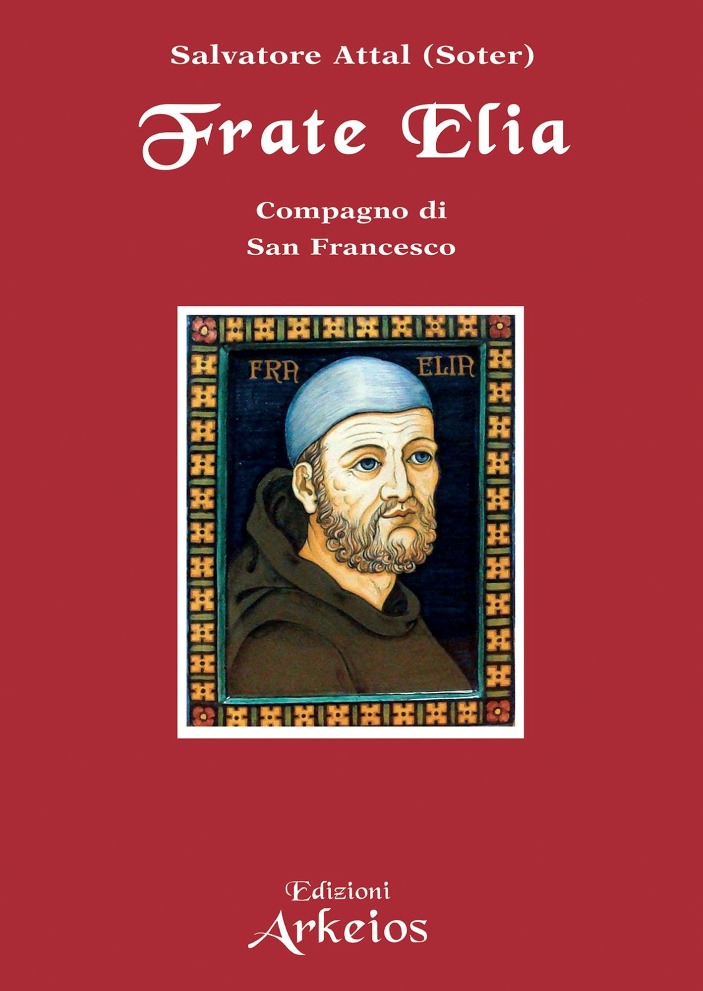 Frate Elia: compagno di San Francesco