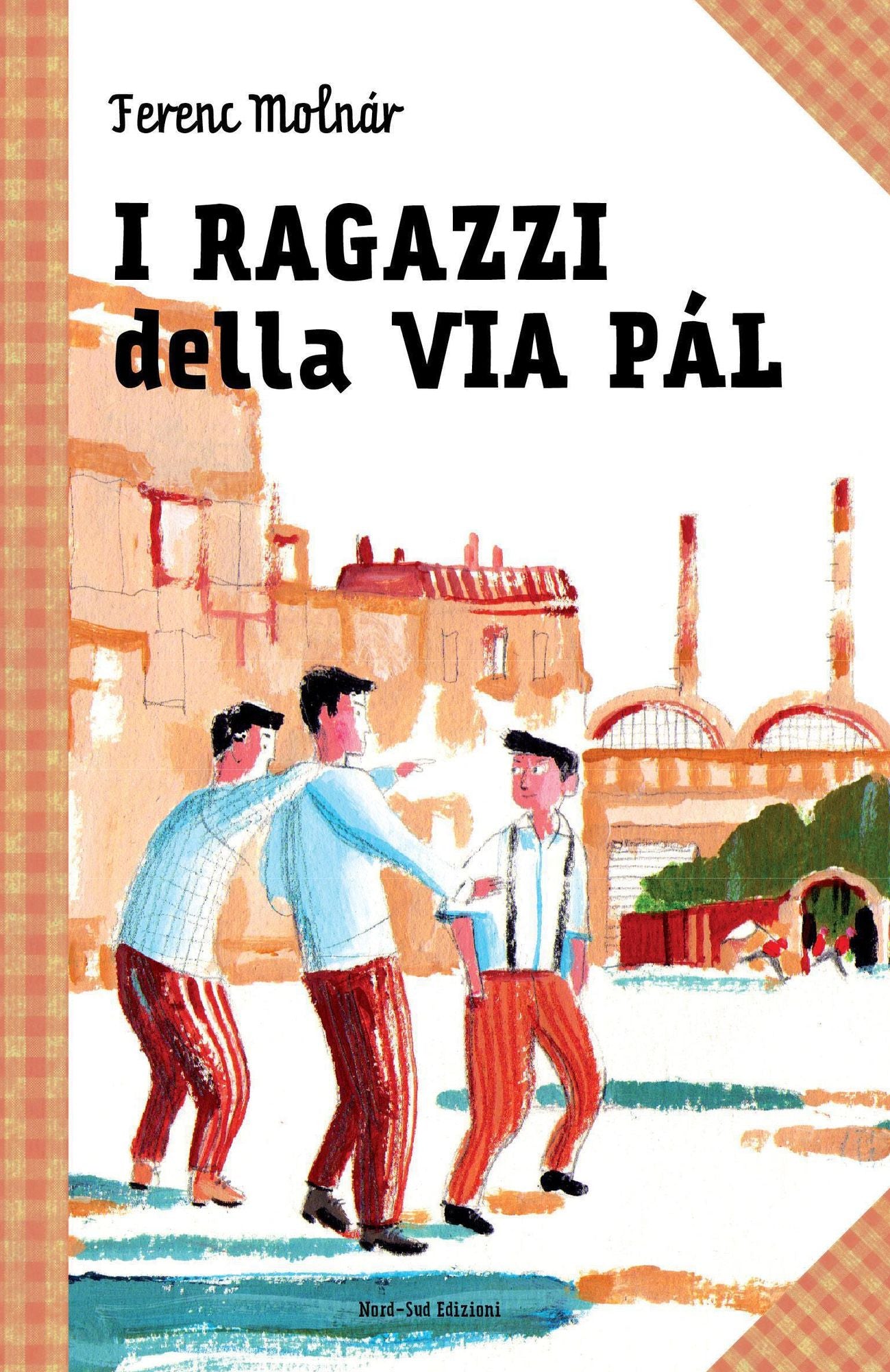 I ragazzi della via Pal: Le grandi storie per ragazzi