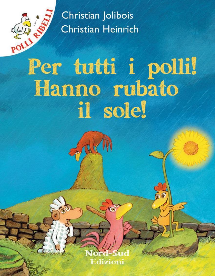 Polli ribelli - Per tutti i polli! Hanno rubato il sole!: Storie illustrate