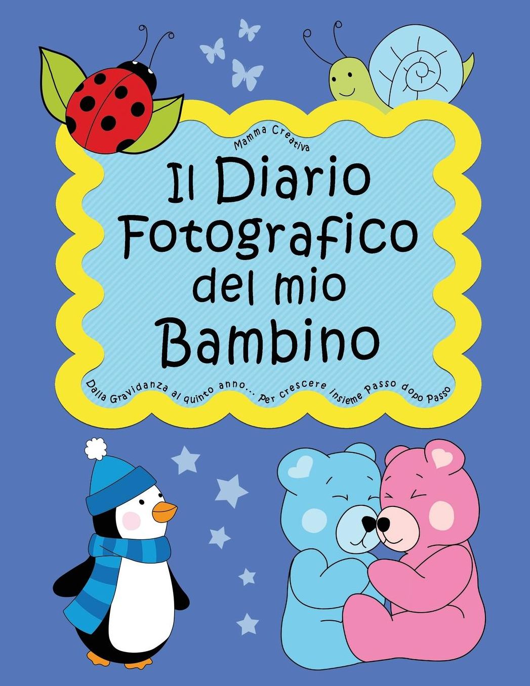 Il Diario Fotografico del Mio Bambino. Dalla Gravidanza Al Quinto Anno... Per Crescere Insieme Passo Dopo Passo: Versione Maschietto (Neutral)