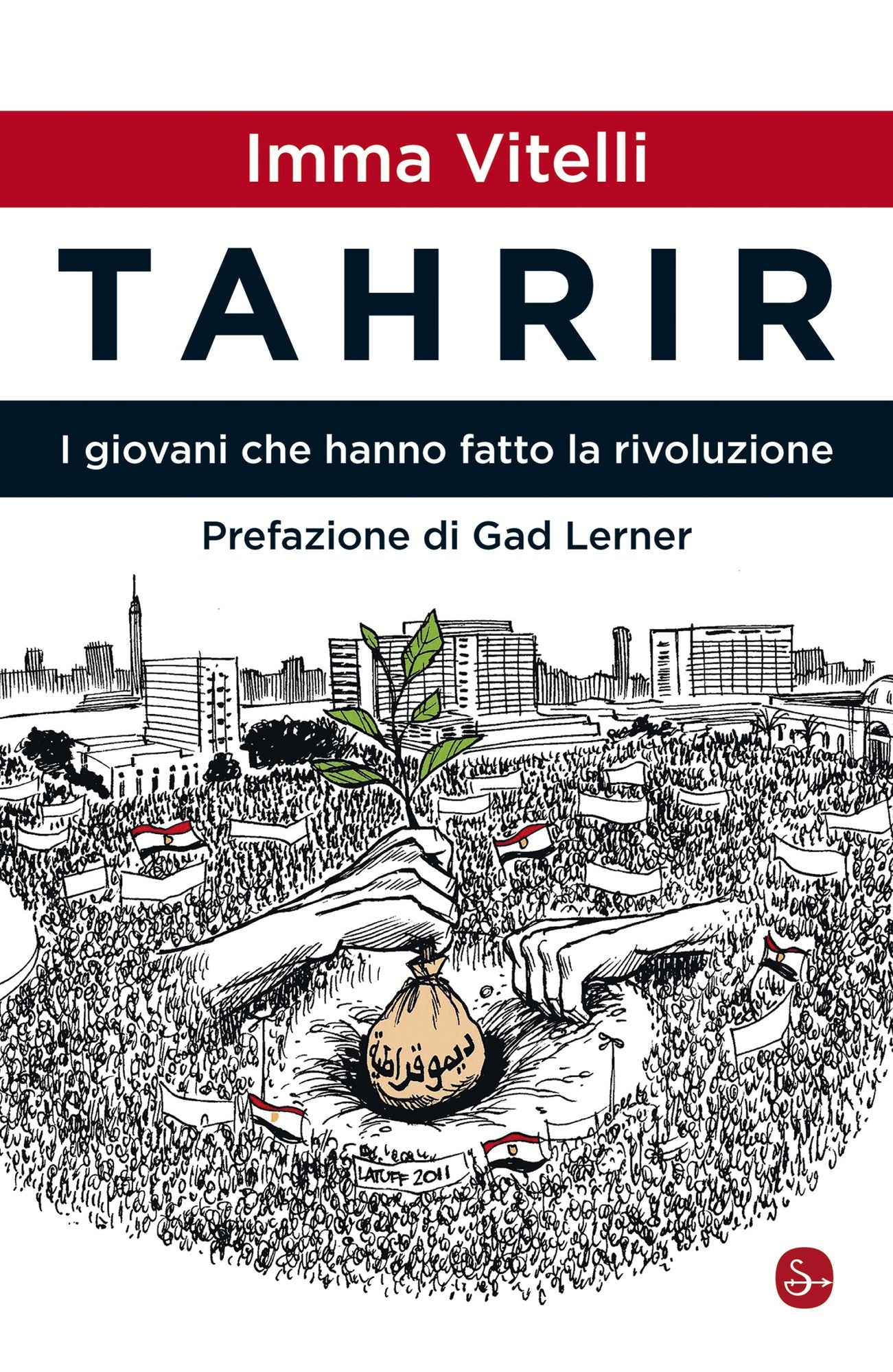 Tahrir. I giovani che hanno fatto la rivoluzione