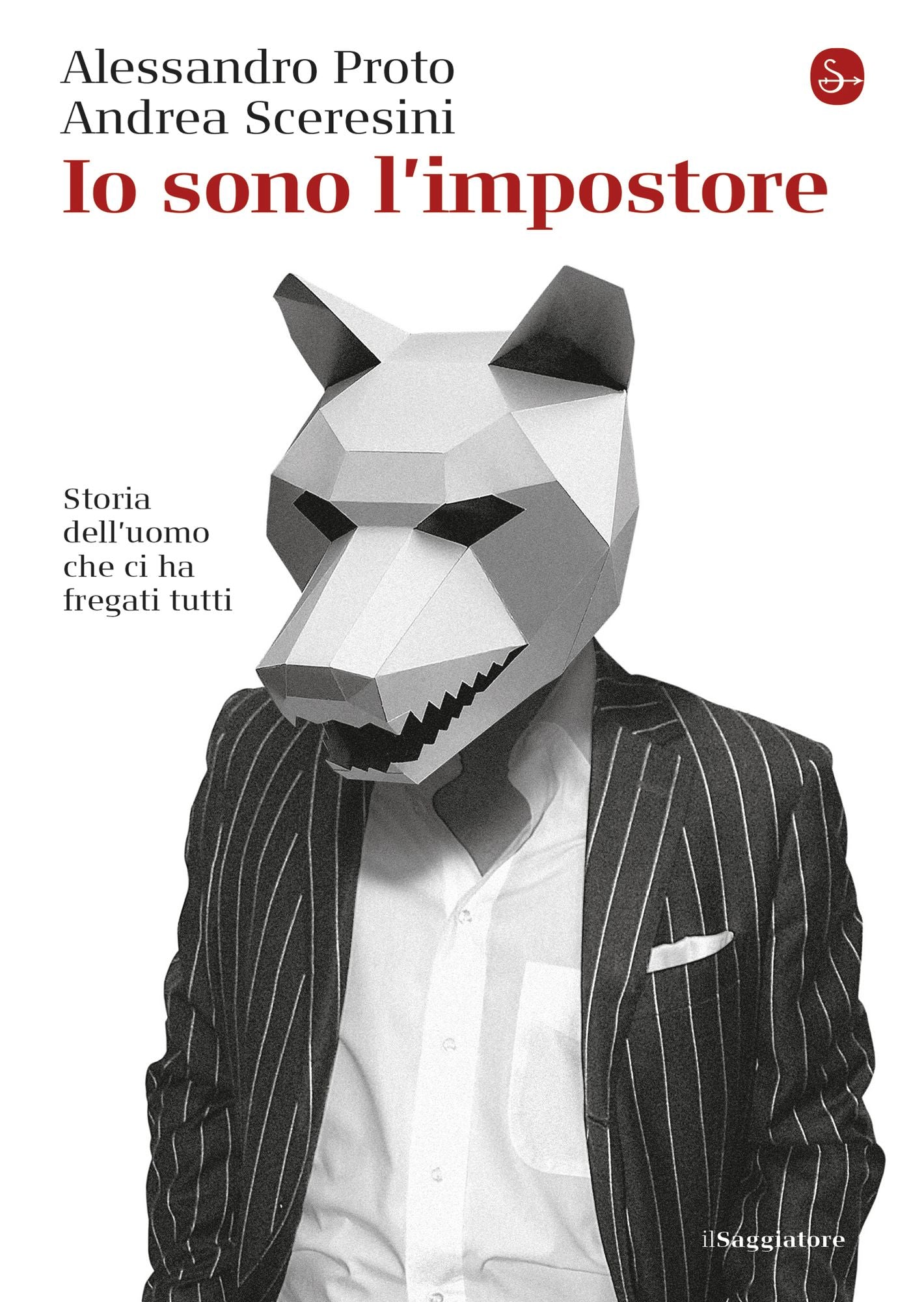 Io sono l'impostore: Storia dell'uomo che ci ha fregati tutti