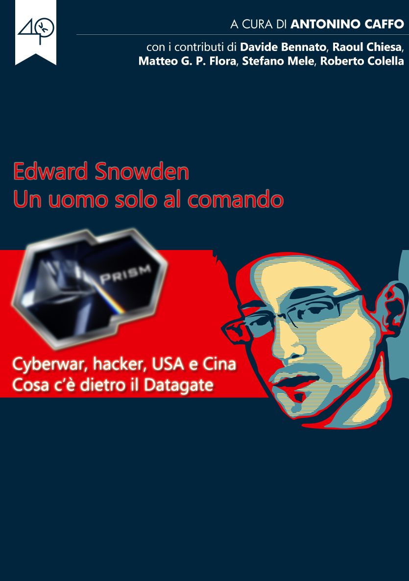 Edward Snowden. Un uomo solo al comando. Cyberwar, hacker, USA e Cina. Cosa c'è dietro il Datagate