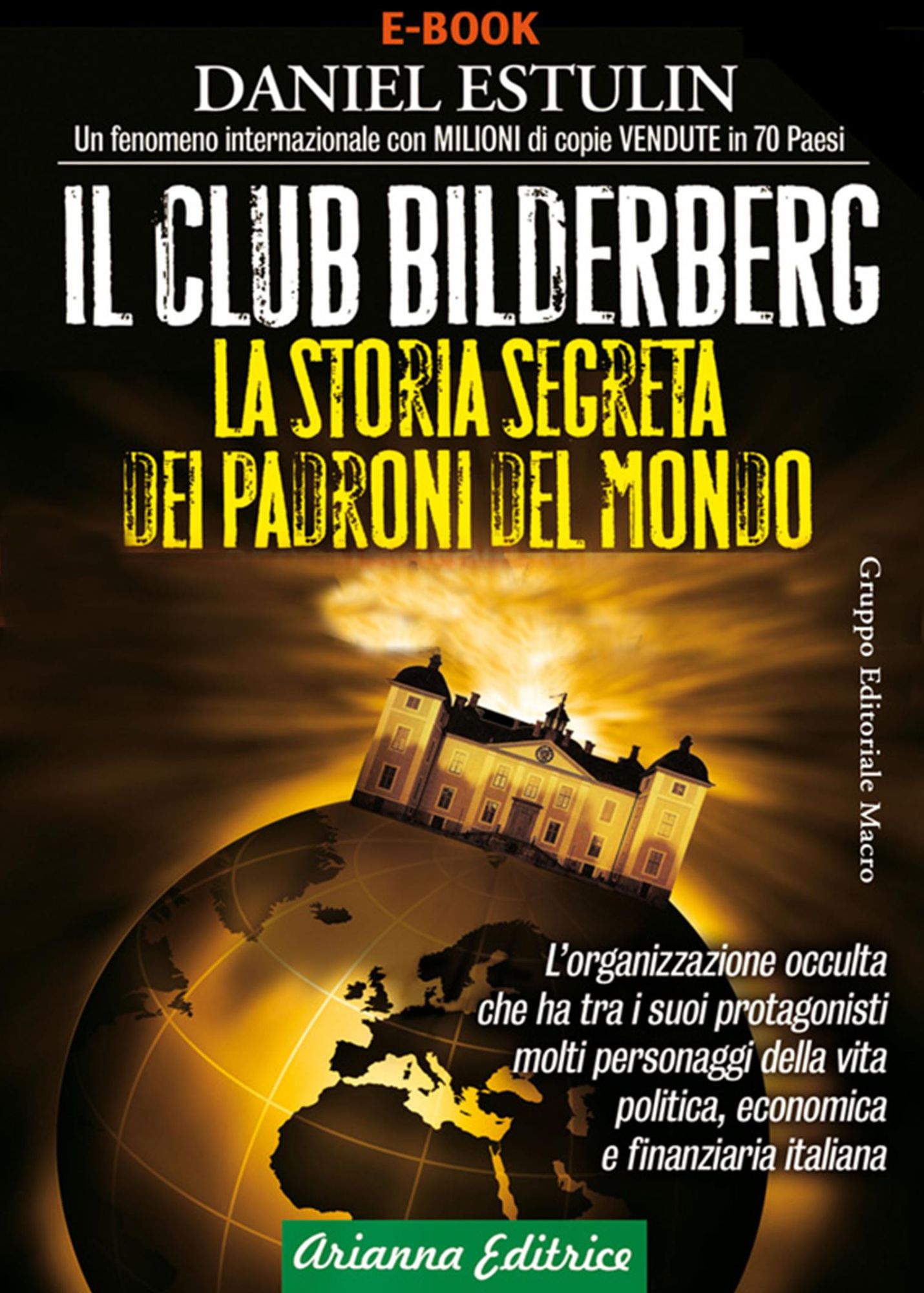 Il Club Bilderberg: La storia segreta dei padroni del mondo