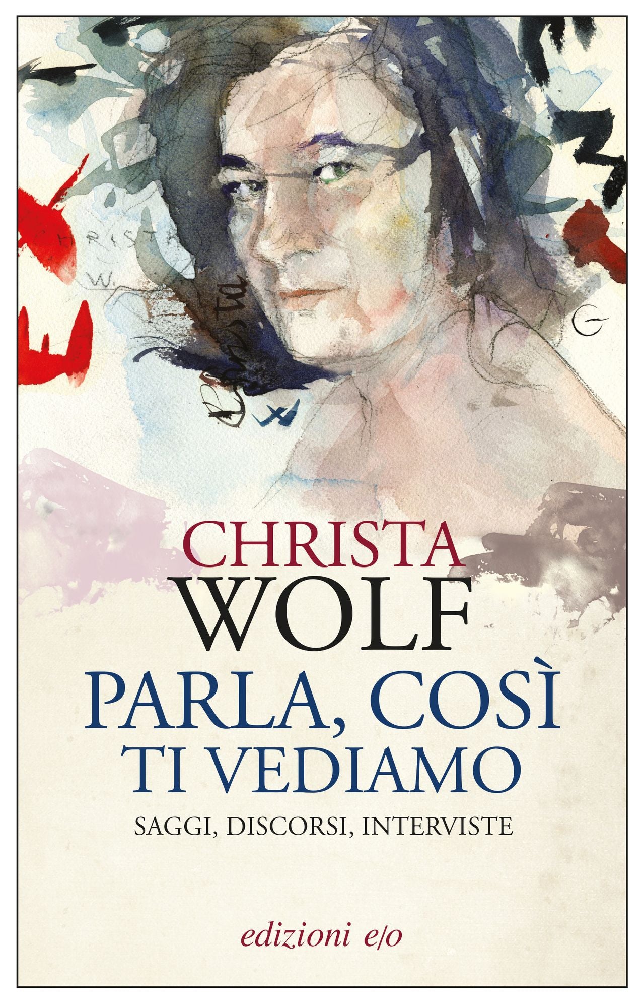 Parla, così ti vediamo. Saggi, discorsi, interviste