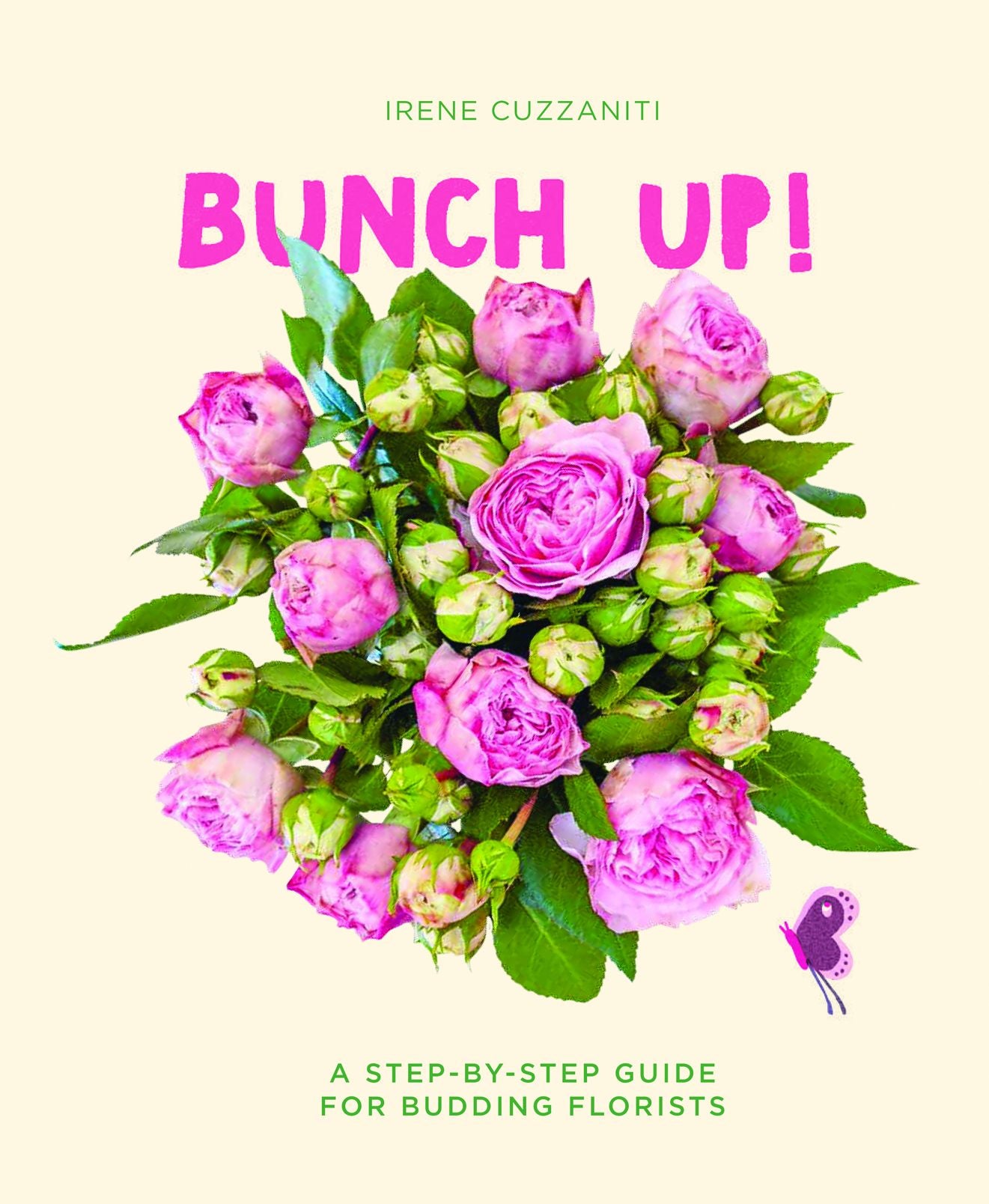 Bunch Up!: A Step-by-Step Guide for Budding Florists