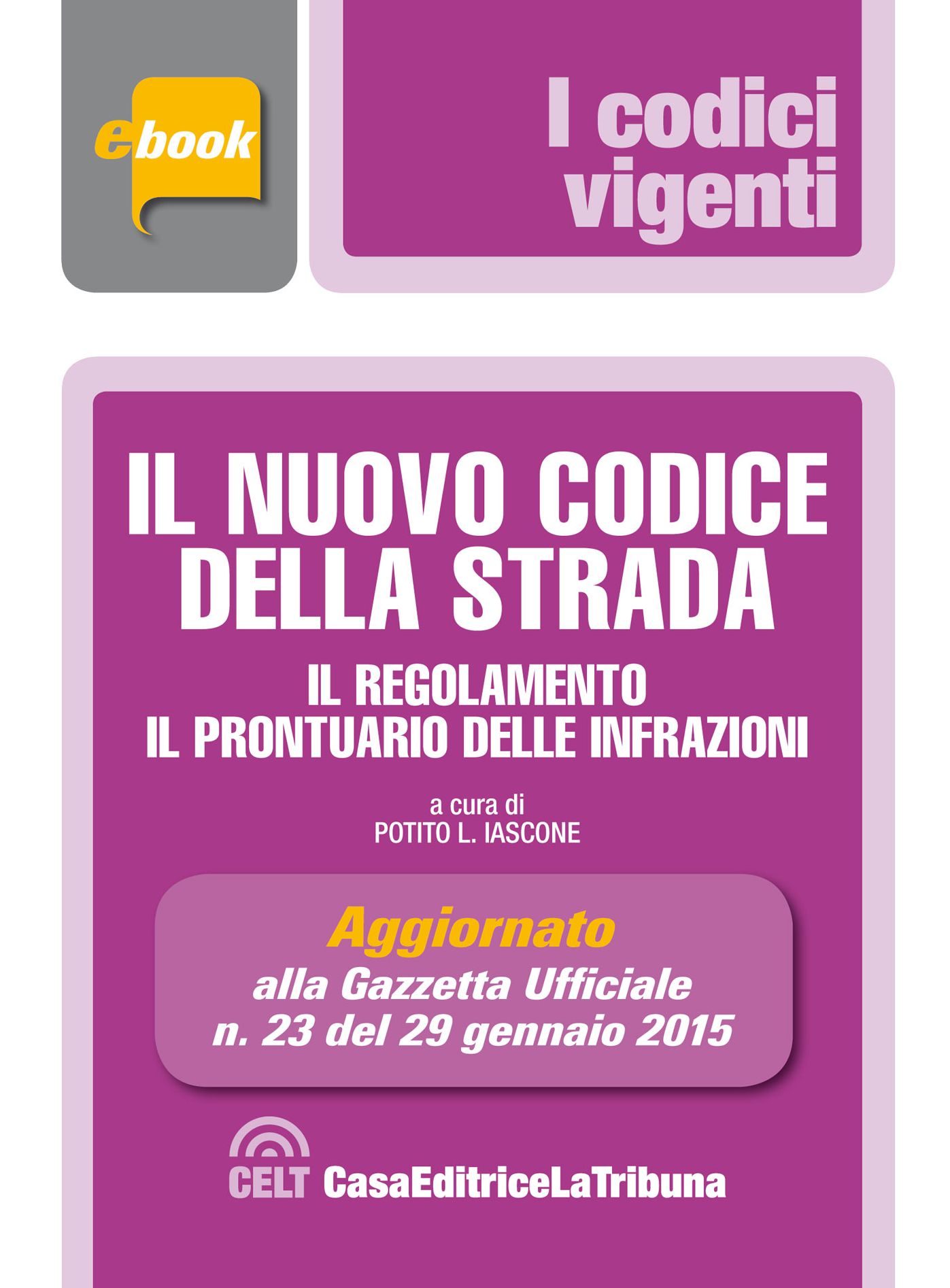 Il nuovo codice della strada, il regolamento e il prontuario delle infrazioni