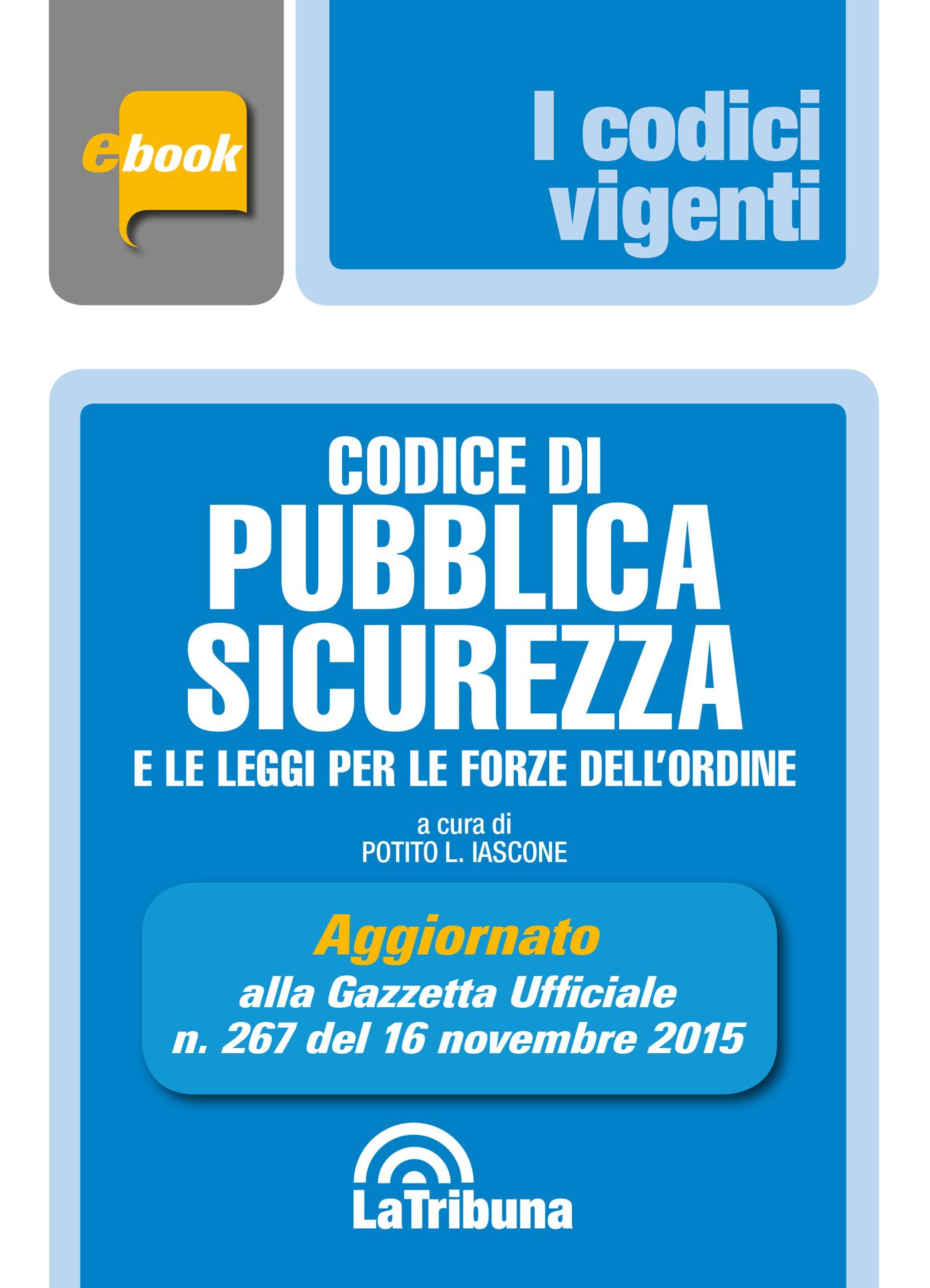 Codice di pubblica sicurezza e le leggi per le forze dellordine