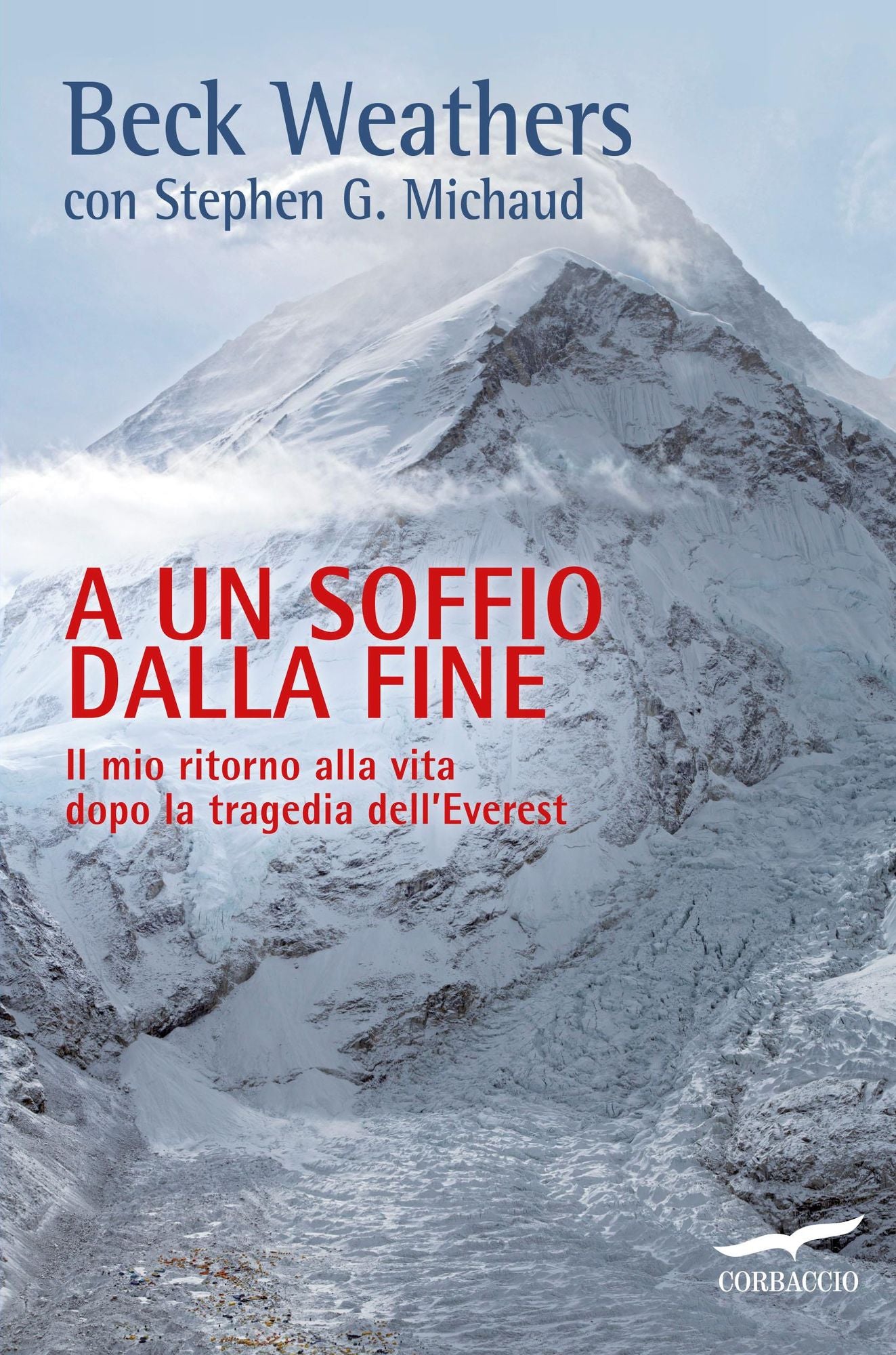 A un soffio dalla fine: Il mio ritorno alla vita dopo la tragedia dell'Everest