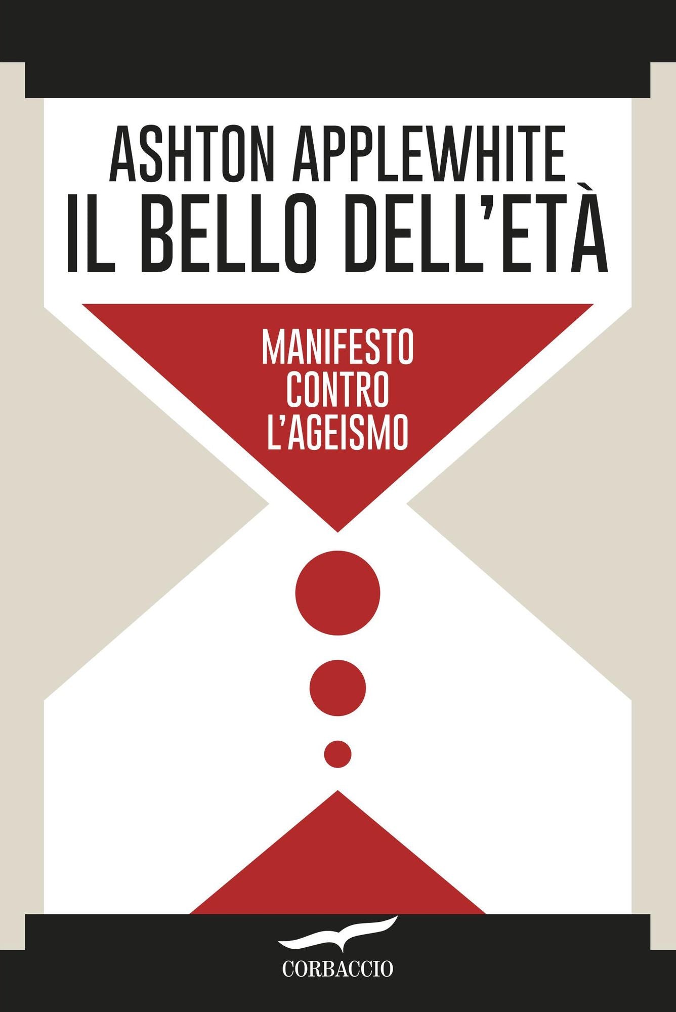 Il bello dell'età: Manifesto contro l'ageismo
