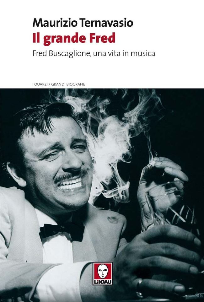 Il grande Fred: Fred Buscaglione, una vita in musica