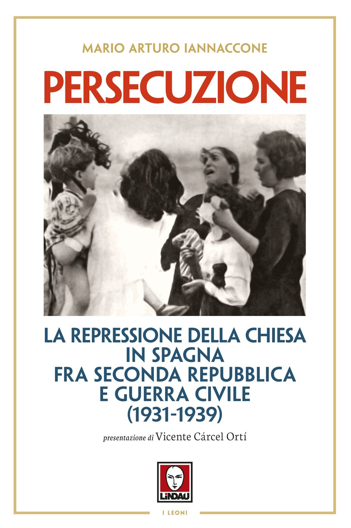Persecuzione: La repressione della Chiesa in Spagna fra Seconda Repubblica e Guerra Civile (1931-1939)