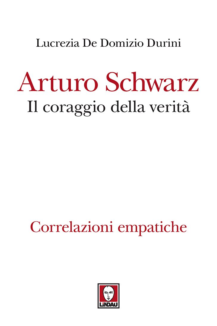 Arturo Schwarz. Il coraggio della verità: Correlazioni empatiche