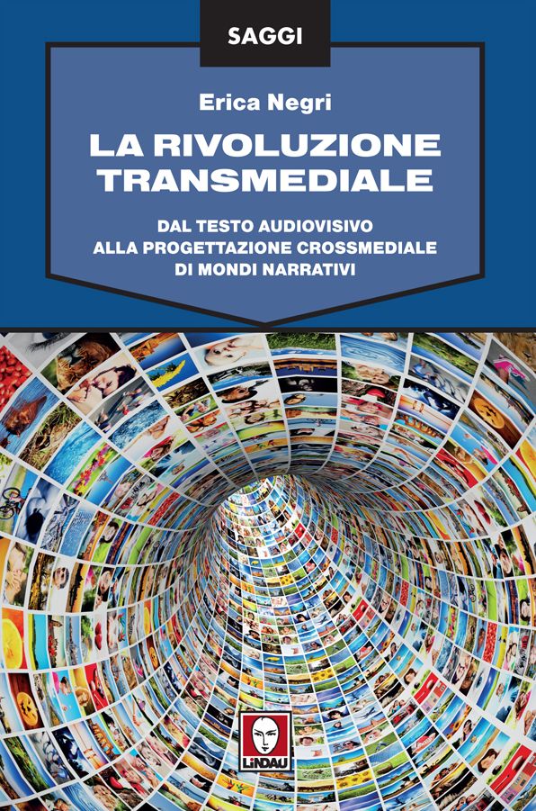 La rivoluzione transmediale: Dal testo audiovisivo alla progettazione crossmediale di mondi narrativi