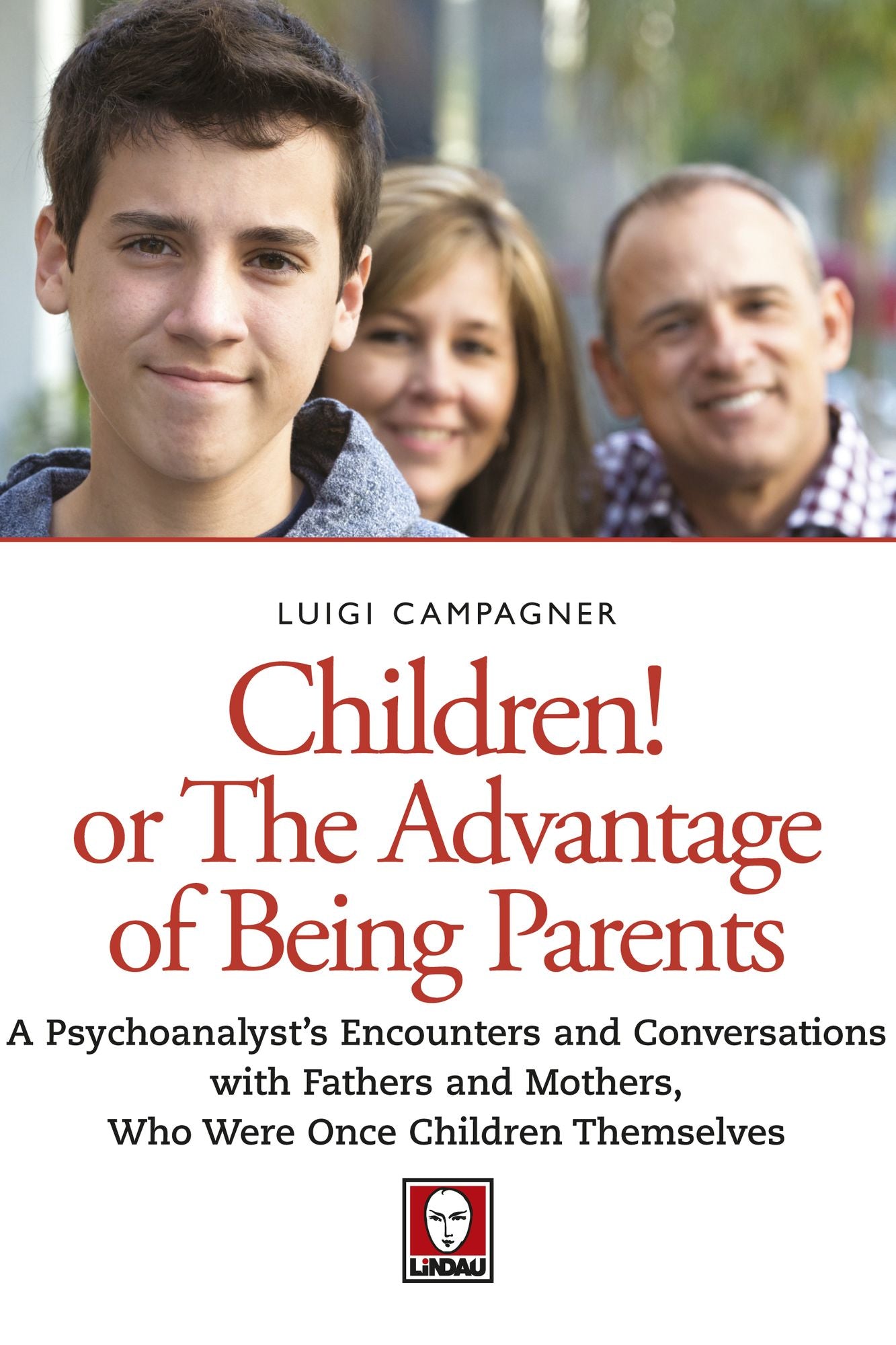 Children! Or the Advantage of Being Parents: A psychoanalyst's encounters and conversations with fathers and mothers who were once children themselves