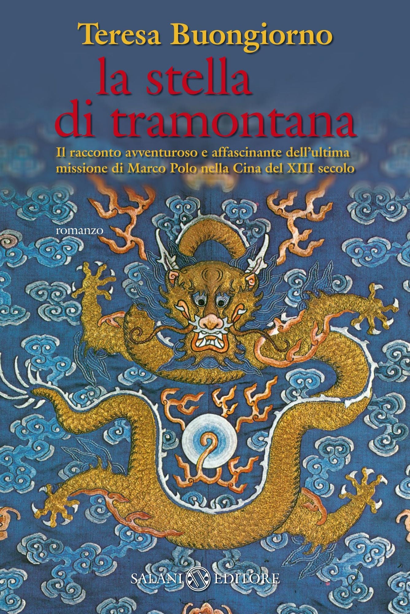 La stella di tramontana: Il racconto avventuroso e affascinante dell'ultima missione di Marco Polo nella Cina del XIII secolo