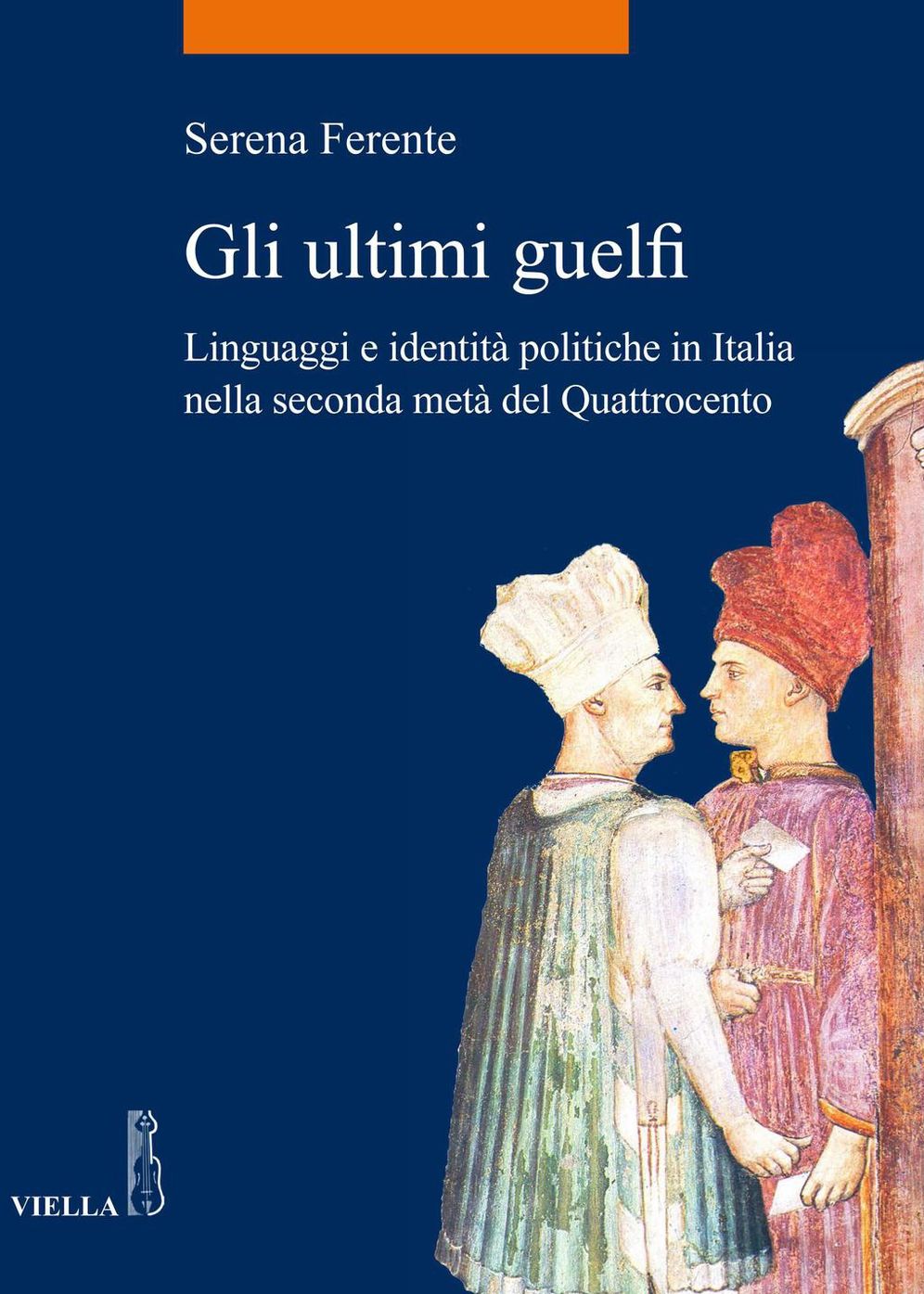 Gli ultimi guelfi: Linguaggi e identità politiche in Italia nella seconda metà del Quattrocento