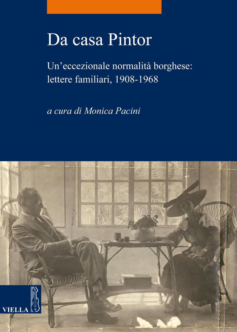 Da casa Pintor: Un'eccezionale normalità borghese: lettere familiari, 1908-1968