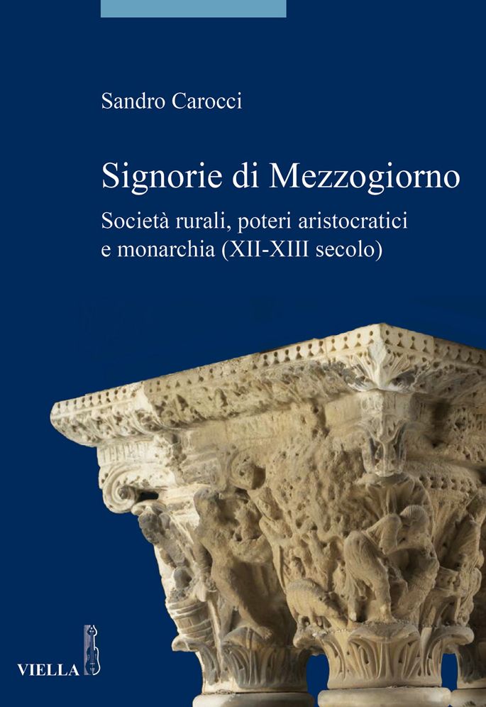 Signorie di Mezzogiorno: Societa rurali, poteri aristocratici e monarchia (XII-XIII secolo)