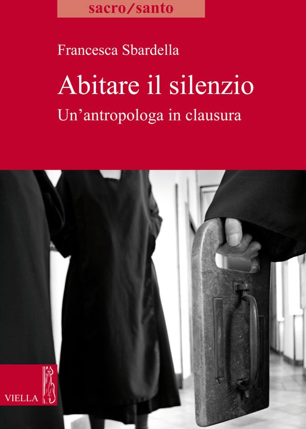 Abitare il silenzio: Un'antropologa in clausura