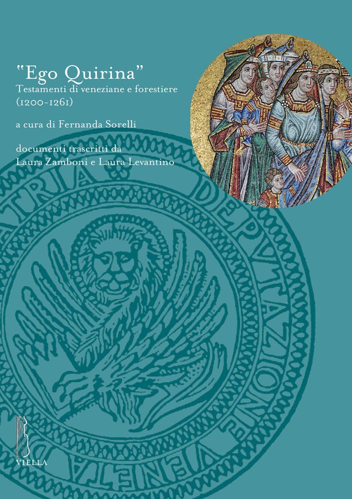 Ego Quirina: Testamenti di veneziane e forestiere (1200-1261)