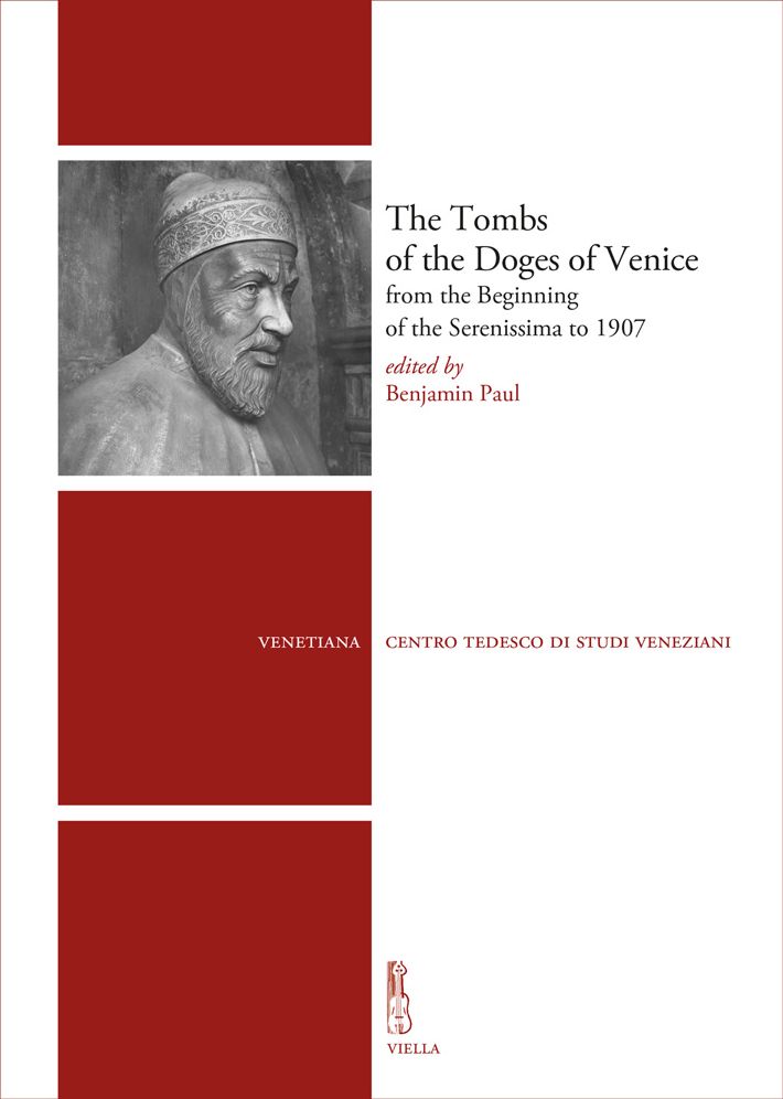 The Tombs of the Doges of Venice: From the Beginning of the Serenissima to 1907
