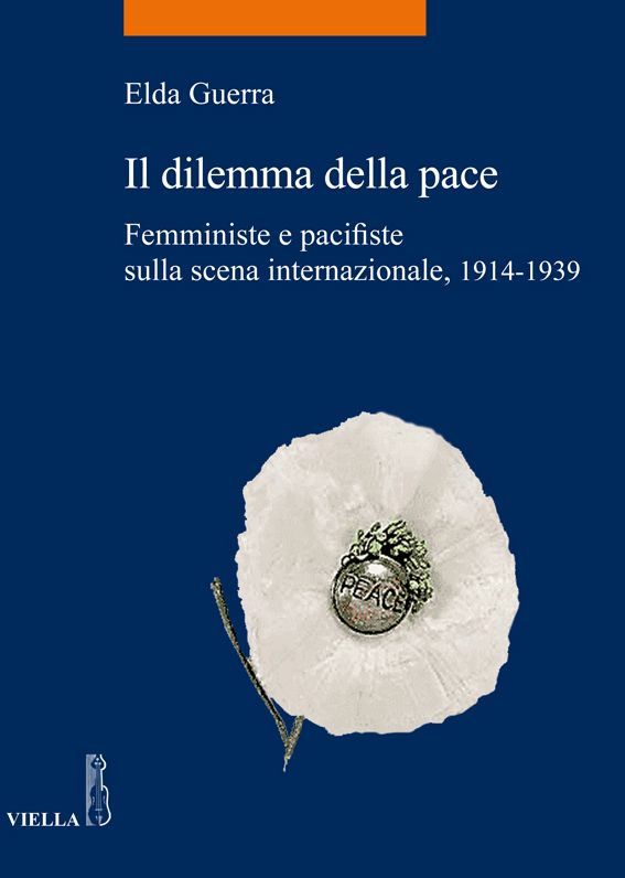 Il dilemma della pace: Femministe e pacifiste sulla scena internazionale 1914-1939