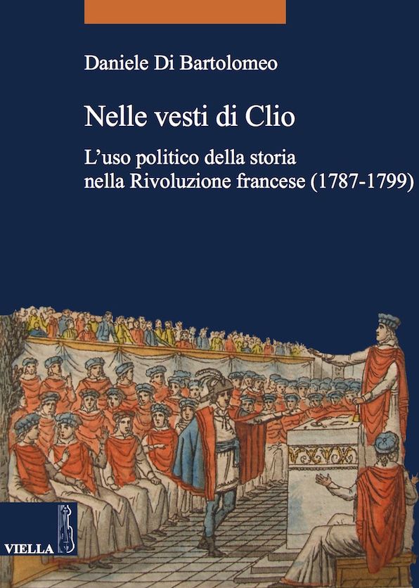 Nelle vesti di Clio: L'uso politico della storia nella Rivoluzione francese (1787-1799)