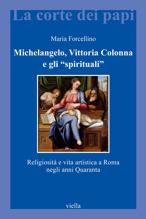 Michelangelo, Vittoria Colonna e gli "spirituali": Religiosità e vita artistica a Roma negli anni Quaranta