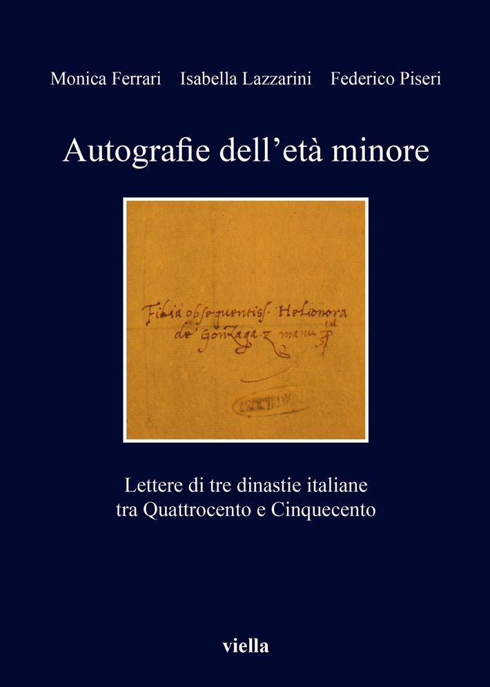 Autografie dell'eta minore: Lettere di tre dinastie italiane tra Quattrocento e Cinquecento