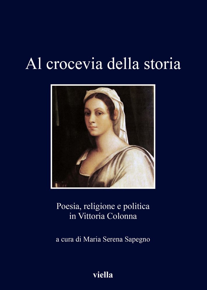 Al crocevia della storia: Poesia, religione e politica in Vittoria Colonna