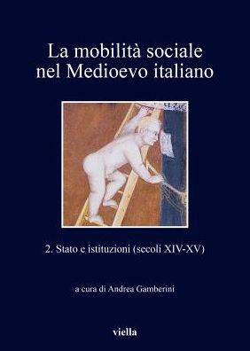 La mobilita sociale nel Medioevo italiano 2: Stato e istituzioni (secoli XIV-XV)