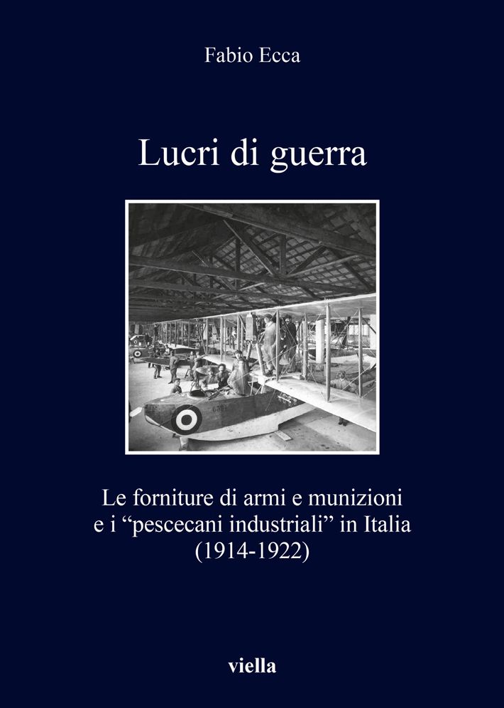 Lucri di guerra: Le forniture di armi e munizioni e i pescecani industriali in Italia (1914-1922)