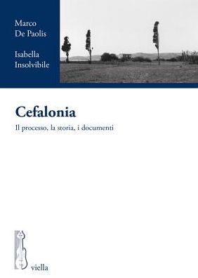 Cefalonia: Il Processo, La Storia, I Documenti