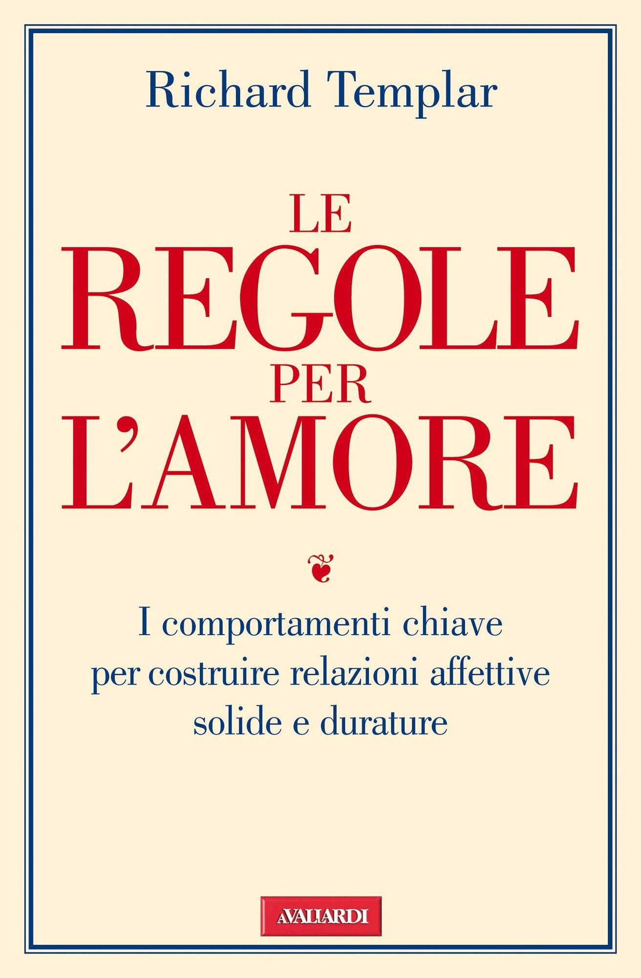 Le regole per l'amore: I comportamenti chiave per costruire relazioni affettive solide e durature